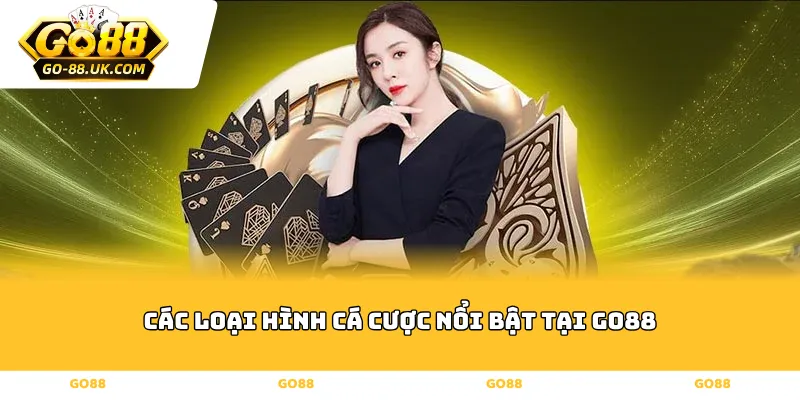 Các Loại Hình Cá Cược Nổi Bật Tại Go88