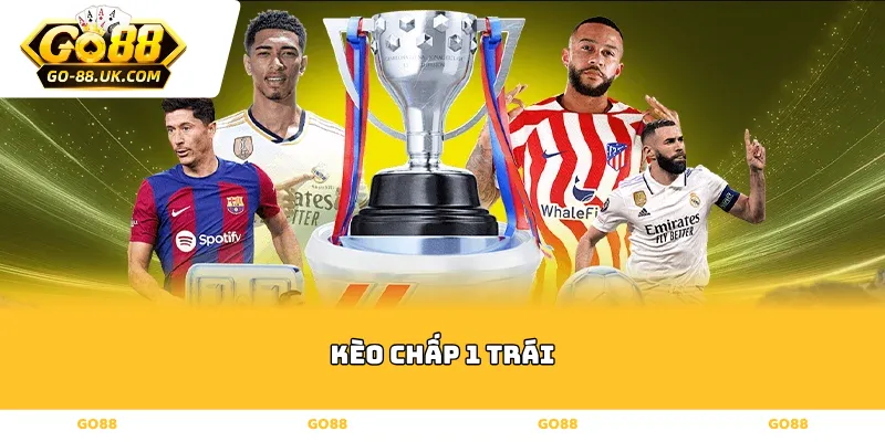 kèo chấp 1 trái